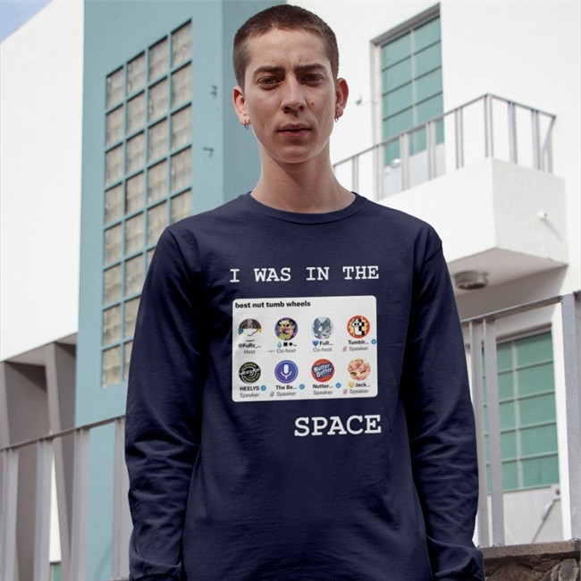 I Was In The Space Best Nut Tumb Wheels Tee By Tumblr