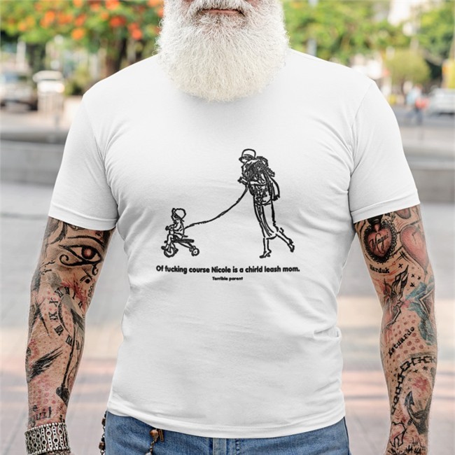 Of Fucking Course Nicole Is A Chirld Leash Mom Shirt