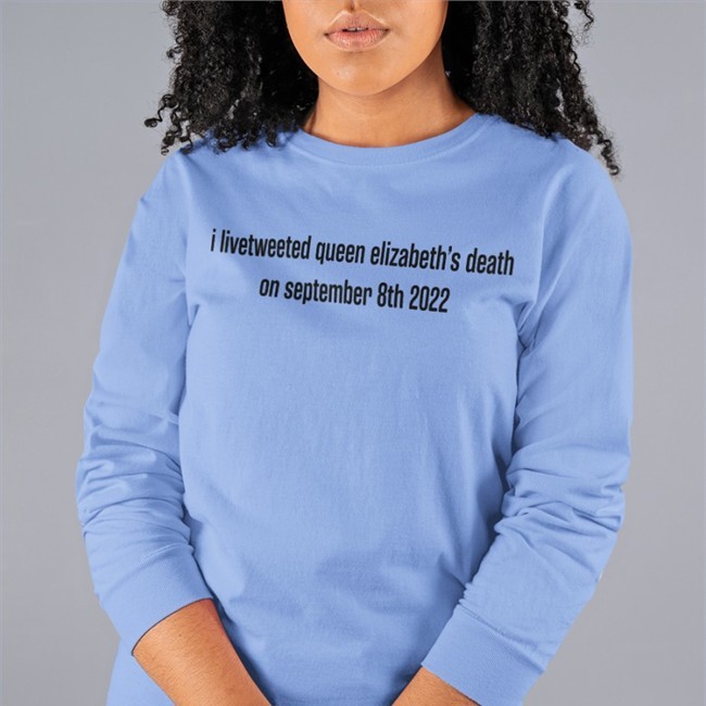 I Livetweeted Queen Alizabeth's Death On September 8Th 2022 Tee Shirt