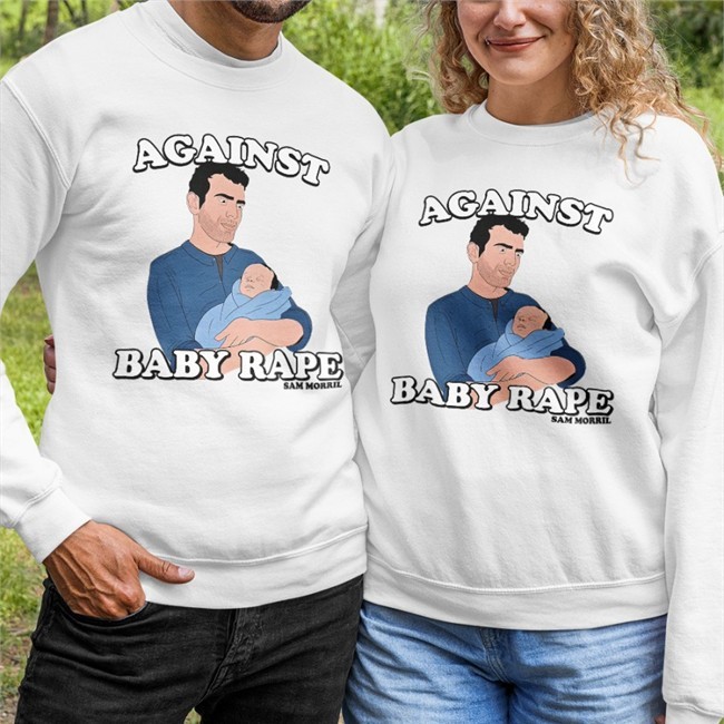 Against Baby Rape T Shirts Sam Morril