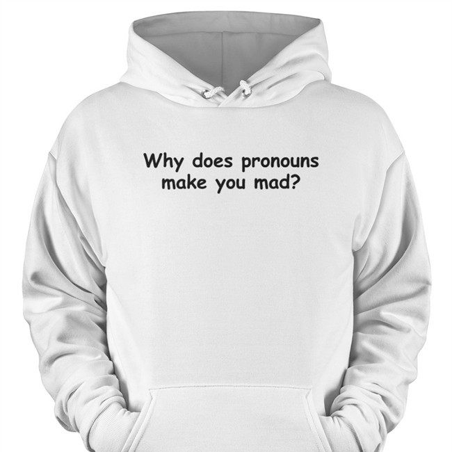 Yamato Why Does Pronouns Makes You Mad Hoodie