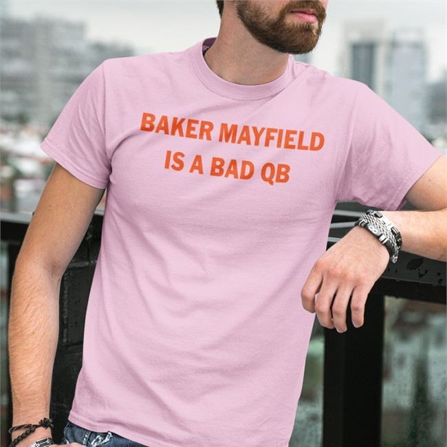 Baker Mayfield Is A Bad Qb Notable Stats T Shirt