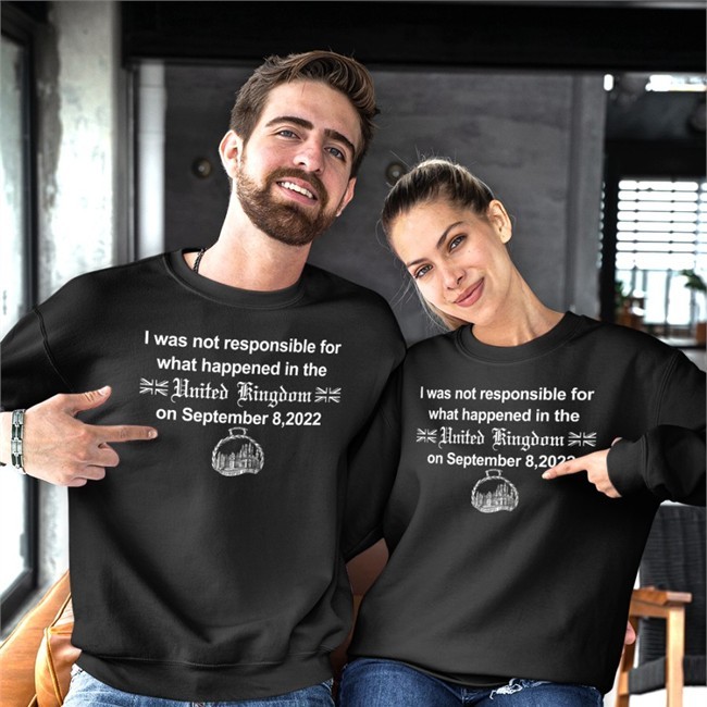 I Was Not Responsible For What Happened In The United Kingdom On September 8 2022 Shirt Funny