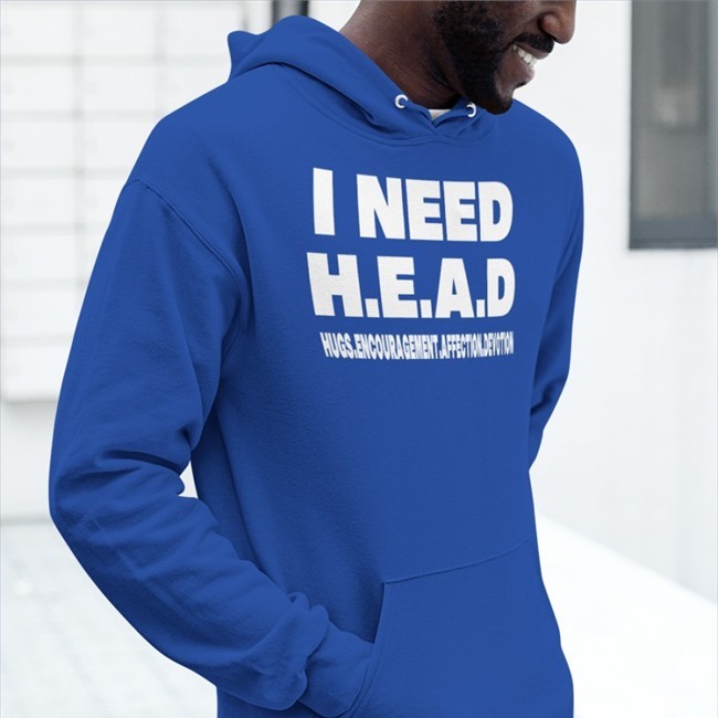 I Need HEAD Hugs Encouragement Affection Devotion Hoodie Shirts That Go Hard