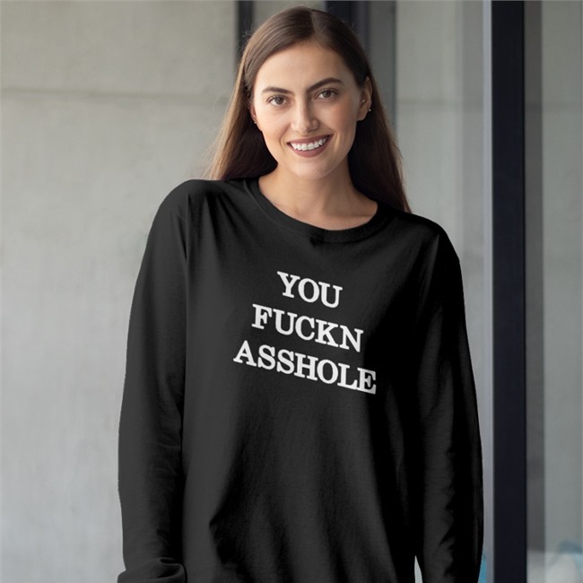You Fuckn Asshole Hoodie
