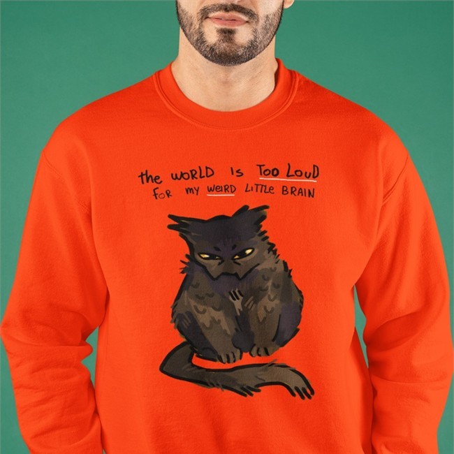 The World Is Too Loud For My Weird Little Brain Hooded Sweatshirt