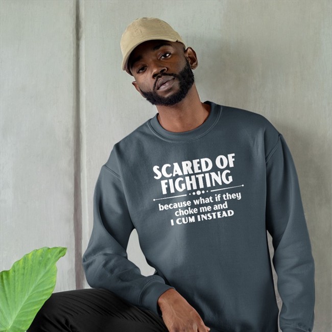 Scared Of Fighting Because What If They Choke Me And I Cum Instead Long Sleeve T Shirt