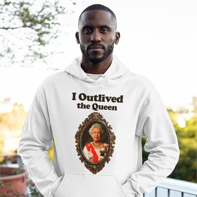 I Outlived The Queen Shirt Shirts That Go Hard
