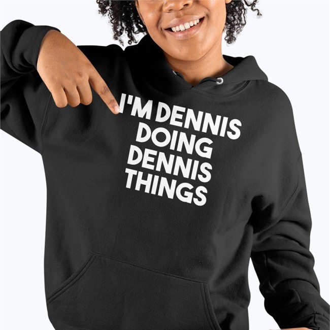 I'm Dennis Doing Dennis Things Shirt