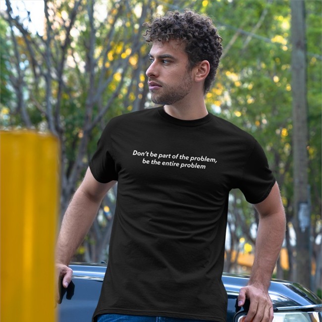 Don't Be Part Of The Problem Be The Entire Problem Hoodie