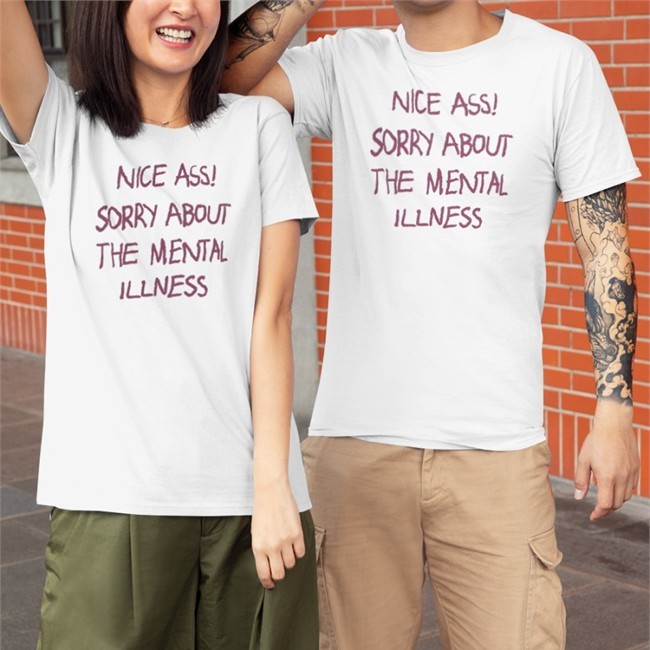Shirts That Go Hard Nice Ass Sorry About The Mental Illness Crewneck Sweatshirt Shirtsthtgohard