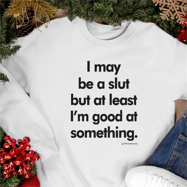Shirts That Go Hard I May Be A Slut But At Least I'm Good At Something 1994 Daboize Toys Tee Shirt White