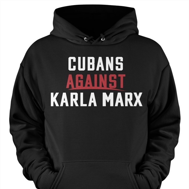 Rondesantisfl Cubans Against Karla Marx T Shirt