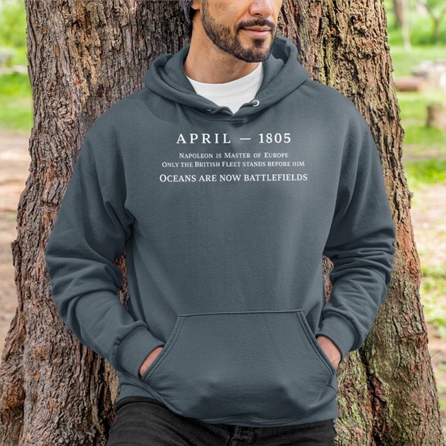 April 1805 Napoleon Is Master Of Europe Only The British Fleet Stands Before Him T Shirt