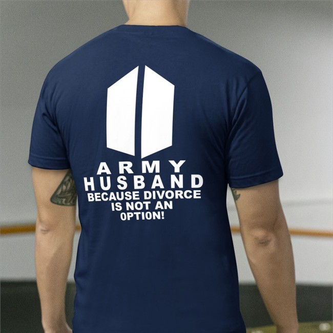 Audrie Got7 Army Husband Because Divorce Is Not An Option T-Shirt