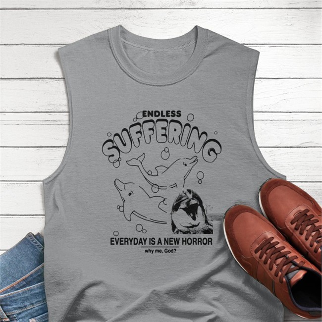 Shirts That Go Hard Endless Suffering Everyday Is A New Horror Why Me God Shirt Goodshirts Merch