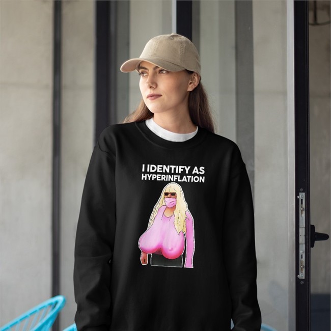 I Identify As Hyperinflation Shirts