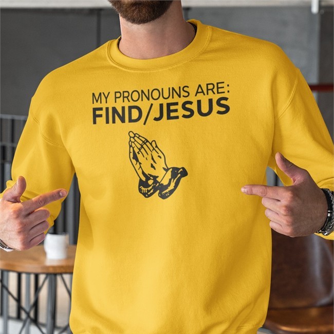 My Pronouns Are Find Jesus Hoodie Christian Nightmares