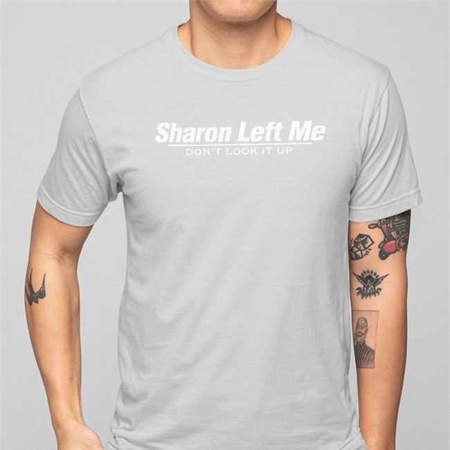 Barstool Sports Store Sharon Left Me Don't Look It Up Shirts Kenjac