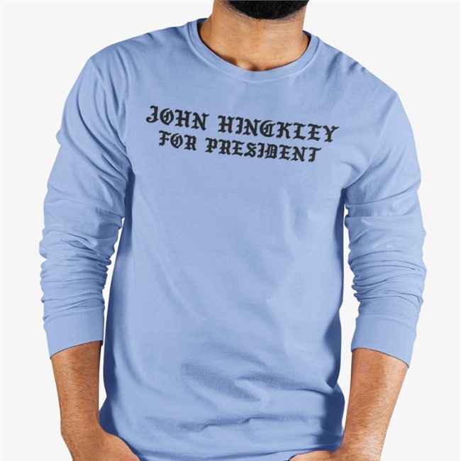 John Hinckley For President Tee Shirt John Hinckley Community Merch Johnhinckley20