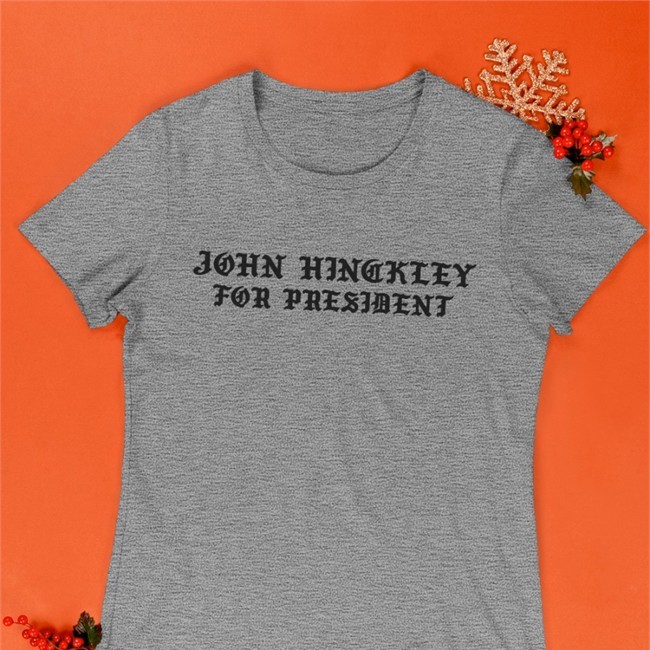 John Hinckley For President Tee Shirt
