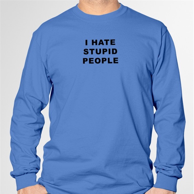 I Hate Stupid People T Shirt