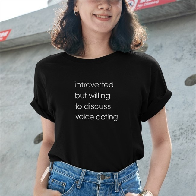Introverted But Willing To Discuss Voice Acting Tee