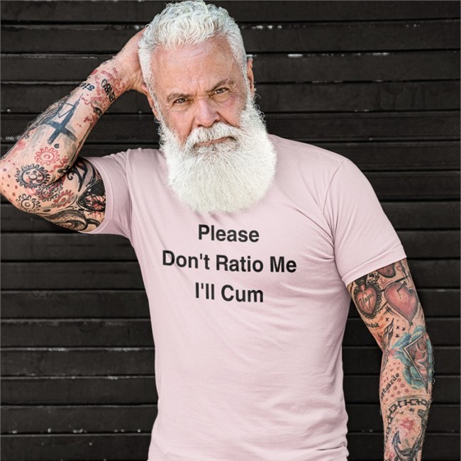 Please Don't Ratio Me I'll Cum T Shirt Shirts That Go Hard