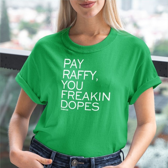 Pay Raffy You Freakin Dopes Shirt Bonfire Merch Red Surviving Grady