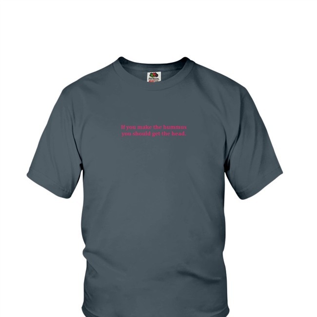Shirts That Go Hard If You Make Hummus You Should Get The Head Limited Offical Shirt Shirtsthtgohard