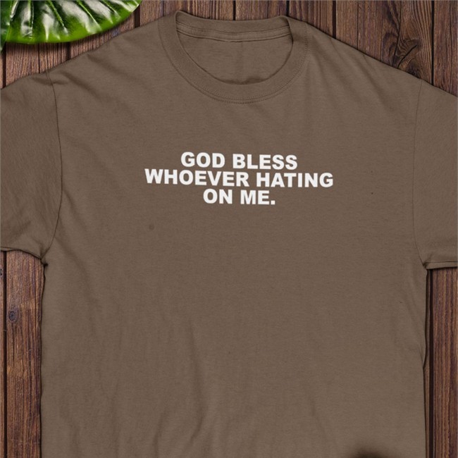 Devan Kaney God Bless Whoever Hating On Me Tee Gbwhom