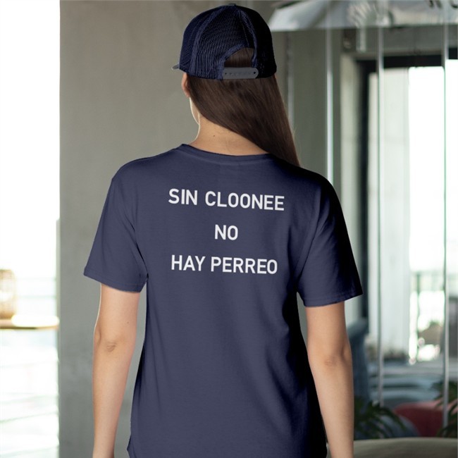 Sin Cloonee No Hay Perreo Shirts