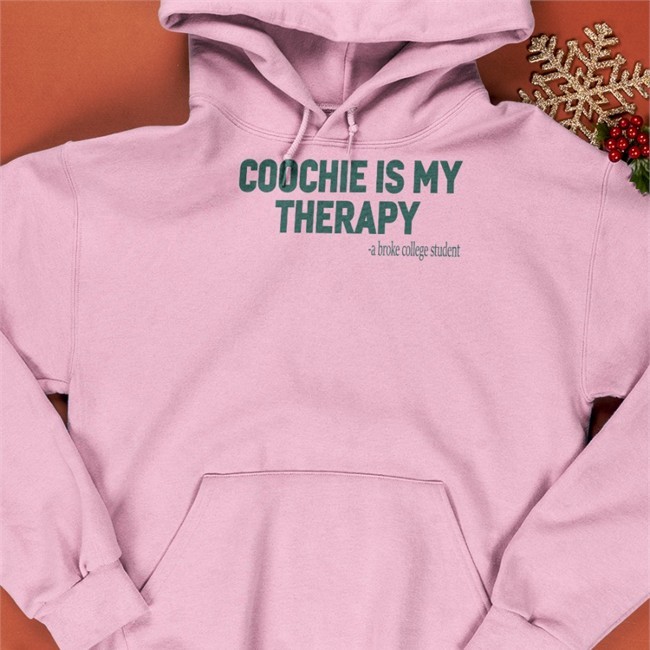 Coochie Is My Therapy A Broke College Student Shirt 2022