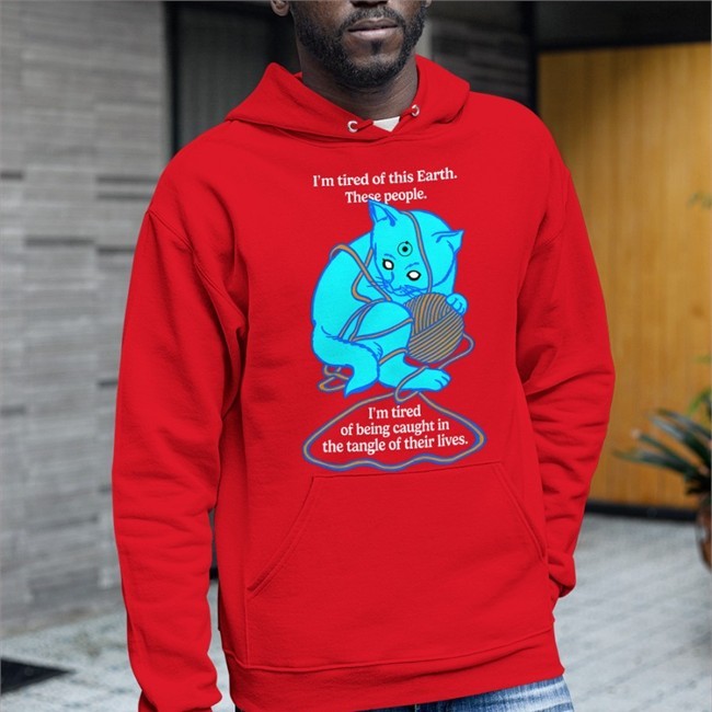 Goodshirts Merch I'm Tired Of This Earth These People I'm Tired Of Being Caught In The Tangle Of Their Lives Shirts Shirts That Go Hard