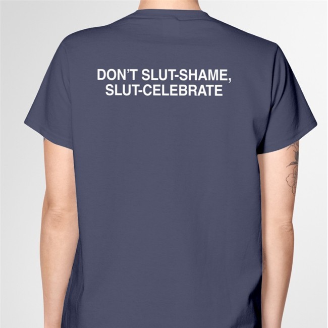 Don't Slut Shame Slut Celebrate T Shirts Back Black