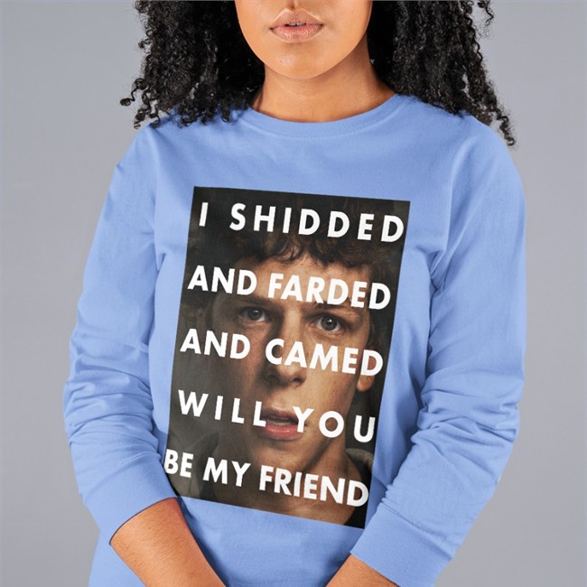 Shirts That Go Hard Merch I Shidded And Farded And Camed Will You Be My Friend Tee Shirt Shirtsthtgohard