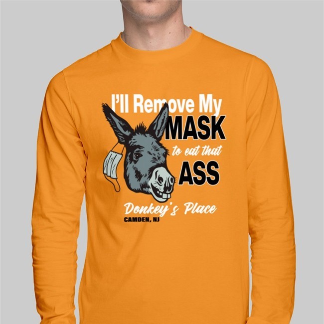Donkey I'll Remove My Mask To Eat That Ass Donkey's Place Camden, Nj T-Shirt They're By Centrism Fan Acct