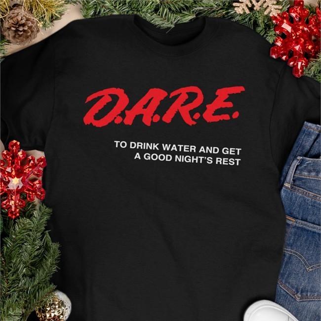 Dare To Drink Water And Get A Good Night's Rest Crewneck Sweatshirt