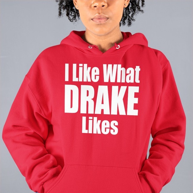 Dj Khaled I Like What Drake Like Hoodie Big_Business