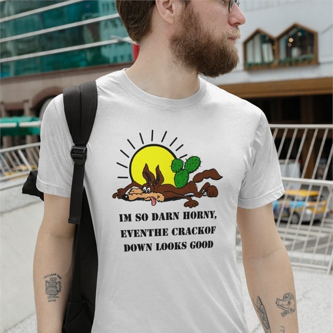 I’M So Darn Horny, Even The Crack Of Dawn Looks Good Shirt 2022