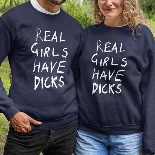 Real Girls Have Dicks Shirts
