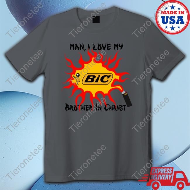 Shirts That Go Hard Man I Love My Brother In Christ T Shirt Shirtsthtgohardt