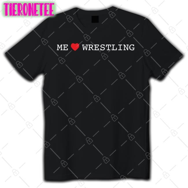 Shirtsthtgohard Me Love Wrestling Shirt