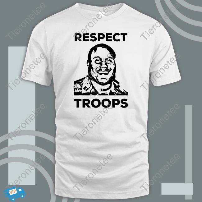 Respect Troops Shirt