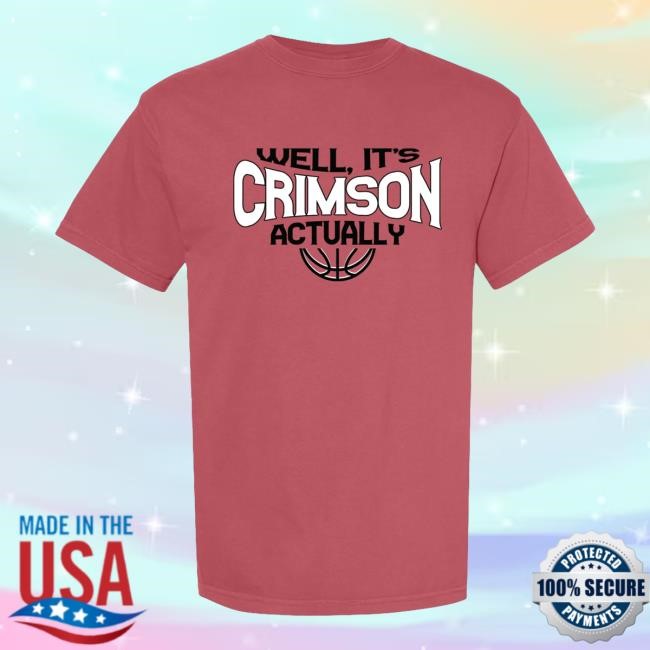 Well It's Crimson Actually New Shirt Barstool Store