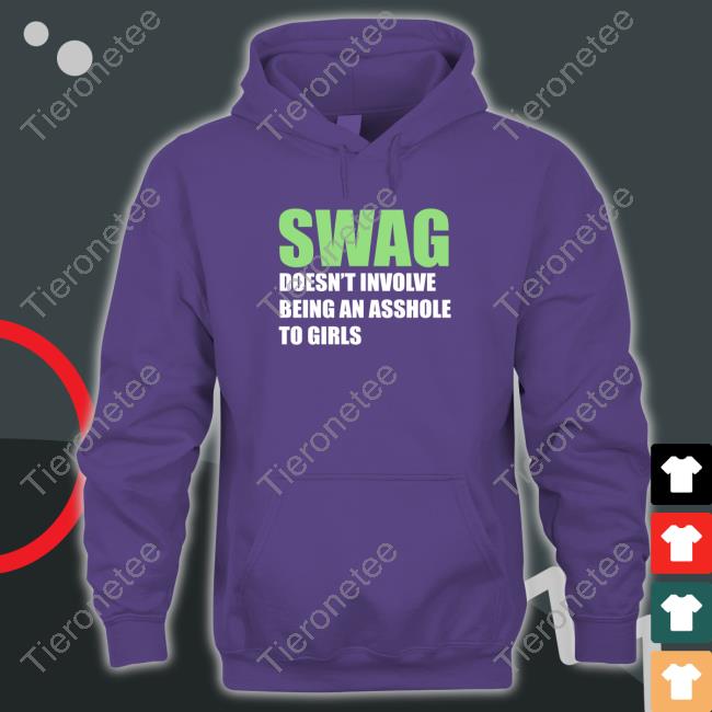 Swang Doesn't Involve Being An Asshole To Girls Shirt