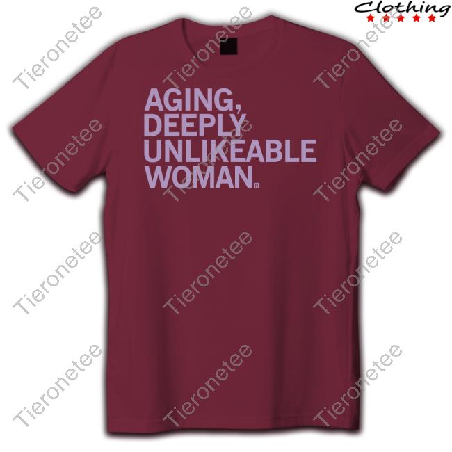 Official Raygun Merch Aging Deeply Unlikeable Woman Shirt