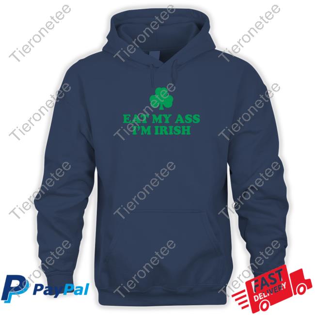 Shitheadsteve Merch Eat My Ass I'm Irish Tee