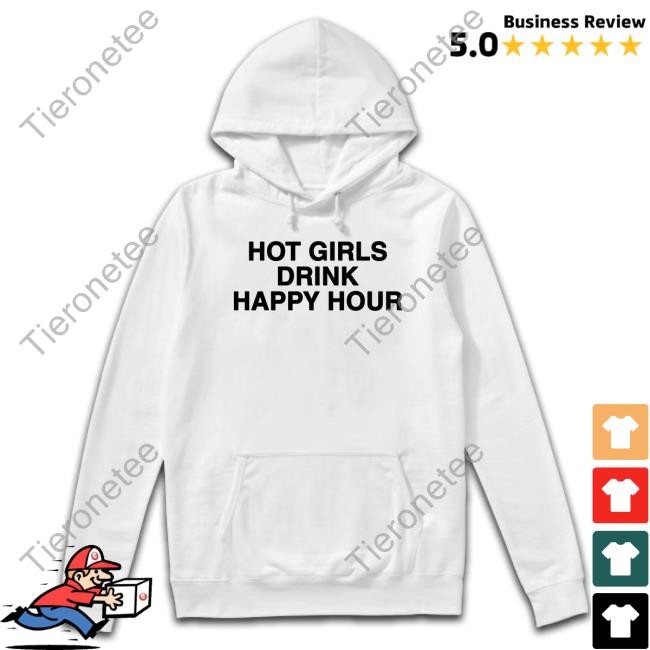 Hot Girls Drink Happy Hour Tee Zane And Heath