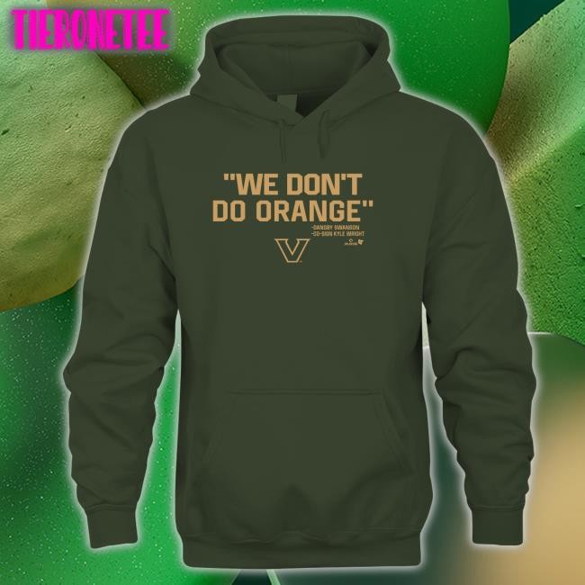 BreakingT Shop Vanderbilt Baseball We Don't Do Orange Hooded Sweatshirt Vanderbilt Athletics